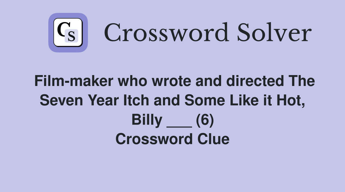 Filmmaker who wrote and directed The Seven Year Itch and Some Like it